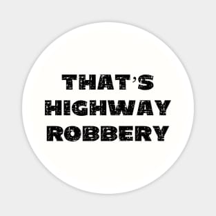 That's Highway Robbery - Grunge - Light shirts Magnet